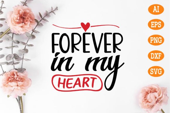 Forever in My Heart Svg: Graphics for Crafts