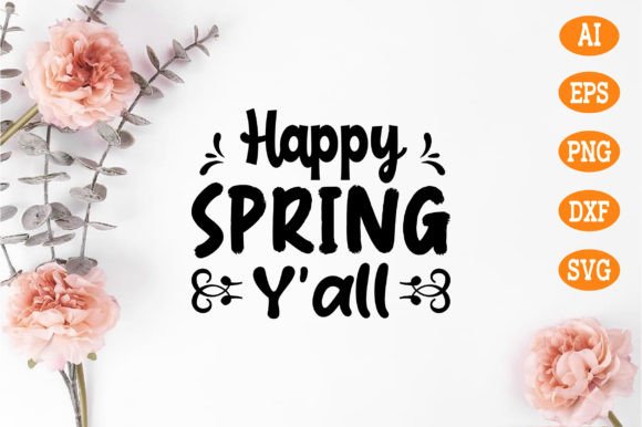 Happy Spring Y all SVG: Graphics for Crafts