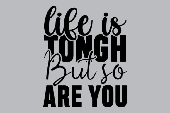 Life is Tough Graphics & Print Templates Review
