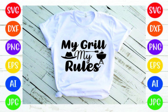 My Grill My Rules SVG: Graphics & Print Templates