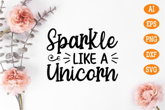 Sparkle Like a Unicorn Svg: Graphics for Crafts