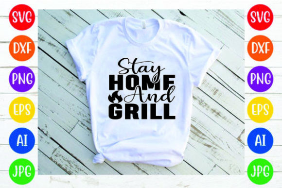 Stay Home and Grill SVG: Graphics for Print Templates