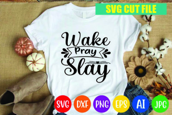 Wake Pray Slay SVG: Premium Graphics & Print Templates