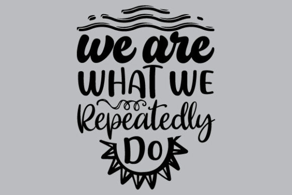 We Are What We Repeatedly Do: Graphics & Print Templates