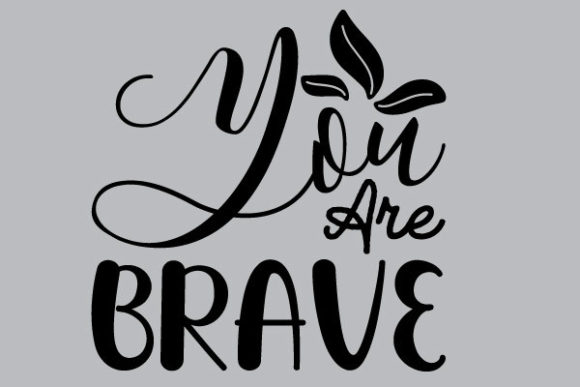 You Are Brave: Graphics & Print Templates for Makers
